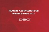 Nuevas Características PowerSeries v4.2. PowerSeries – Tabla de Comparación PC1616 v4.1 PC1832 v4.1 PC1616 v4.2 PC1832 v4.2 PC1864 v4.2 Zonas a bordo.