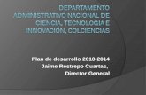 Plan de desarrollo 2010-2014 Jaime Restrepo Cuartas, Director General.
