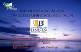 METODOLOGÍAS ÁGILES PROCESO UNIFICADO ÁGIL (AUP) Materia: Ingeniería Software Docente: Lic. Ervin Flores. Estudiante: Jorge Luis Cordero.