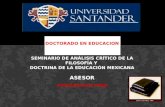DOCTORADO EN EDUCACION ASIGNATURA SEMINARIO DE ANÁLISIS CRÍTICO DE LA FILOSOFÍA Y DOCTRINA DE LA EDUCACIÓN MEXICANA ASESOR JAVIER BAUTISTA OTERO.