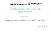 Instituto Superior de Formación Docente nº 39 Jornadas: Registro de Avance Académico de los Alumnos Online Junio - 2009.