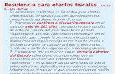 1 Residencia para efectos fiscales. Art. 10 E.T. Ley 1607/12 Se consideran residentes en Colombia para efectos tributarios las personas naturales que cumplan.