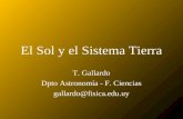 El Sol y el Sistema Tierra T. Gallardo Dpto Astronomía - F. Ciencias gallardo@fisica.edu.uy.