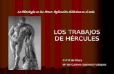 La Mitología en las Artes: Aplicación didáctica en el aula C.P.R de Cieza Mª del Carmen Salmerón Vázquez LOS TRABAJOS DE HÉRCULES.