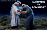 EL HOMBRE DE ROMANOS 7 Lección 8 para el 21 de agosto de 2010.