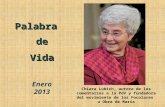 Palabra de Vida Enero 2013 Chiara Lubich, autora de los comentarios a la PdV y fundadora del movimiento de los Focolares u Obra de María.