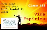 MSMN 2302 Verano 2013 Prof. Daniel E. López Clase #12 Vida Espiritual.