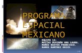PROGRAMA ESPACIAL MEXICANO EQUIPO 13: MATÍAS DUVINÁN ANA LAURA. MUÑOZ BUSTOS FRANCISCO. RAMOS RAMÍREZ ERICK. 1/40.