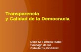Transparencia y Calidad de la Democracia Delia M. Ferreira Rubio Santiago de los Caballeros, 25/10/2012.