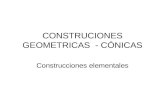 CONSTRUCIONES GEOMETRICAS - CÓNICAS Construcciones elementales.