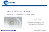 Administrador de Redes 1 Antonio J. Emperador Sau aemperador@efor.es Administrador de redes Junio 2011 Módulo 2. Windows Server 2008.
