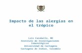 Impacto de las alergias en el trópico Luis Caraballo, MD Instituto de Investigaciones Inmunológicas Universidad de Cartagena Cartagena de Indias, Colombia.