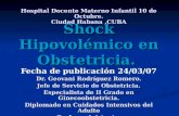 Shock Hipovolémico en Obstetricia. Fecha de publicación 24/03/07 Dr. Geovani Rodríguez Romero. Jefe de Servicio de Obstetricia. Especialista de II Grado.