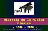 Historia de la Música Clásica ( 1600 – 2000 ) Estamos escuchando a Bach : Concierto de Brandenburgo Nº. 3.