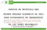Sede Barbosa PROCESO DE MATRÍCULA WEB PARA ESTUDIANTES DE INGENIERÍAS DE LAS SEDES REGIONALES (Acuerdo No. 272 de 2012 – Consejo Académico) UNIVERSIDAD.
