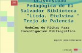 Universidad Pedagógica de El Salvador Biblioteca Licda. Etelvina Trejo de Palencia Modelos de Fichas Para Investigación Bibliográfica EQUIPO BIBLIOTECARIO.