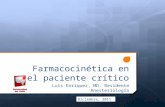Farmacocinética en el paciente crítico Luis Enríquez, MD. Residente Anestesiología Tutores: Dr. O. Medina y Dr. O. Cañas Diciembre, 2011.