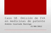Caso 10. Omisión de IVA en medicinas de patente Andrés Courtade Barriga 31/08/2012.