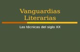 Vanguardias Literarias Las técnicas del siglo XX.