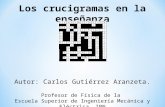 Los crucigramas en la enseñanza Autor: Carlos Gutiérrez Aranzeta. Profesor de Física de la Escuela Superior de Ingeniería Mecánica y Eléctrica, IPN Unidad.