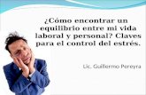 Lic. Guillermo Pereyra ¿Cómo encontrar un equilibrio entre mi vida laboral y personal? Claves para el control del estrés.