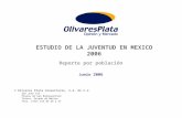 Www.olivaresplata.com Estudio de la Juventud en México, 2006 · Junio 2006 Este documento es confidencial por ser secreto industrial propiedad del cliente.