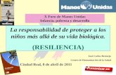 1 La responsabilidad de proteger a los niños más allá de su vida biológica. (RESILIENCIA) José Carlos Bermejo Centro de Humanización de la Salud Ciudad.