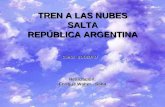 TREN A LAS NUBES SALTA REPÚBLICA ARGENTINA Canta: SOLEDAD Realización: Enrique Walter - Salta Realización: Enrique Walter - Salta.
