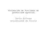 Estimación de funciones de producción agrarias Sonia Quiroga Universidad de Alcalá.