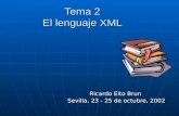 Tema 2 El lenguaje XML Ricardo Eíto Brun Sevilla, 23 - 25 de octubre, 2002.