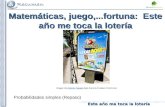 Este año me toca la lotería Matemáticas, juego,...fortuna: Este año me toca la lotería Probabilidades simples (Repaso) Imagen de Antonio Tajuelo bajo licencia.
