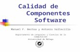 Calidad de Componentes Software Manuel F. Bertoa y Antonio Vallecillo Departamento de Lenguajes y Ciencias de la Computación Universidad de Málaga.