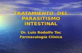 TRATAMIENTO DEL PARASITISMO INTESTINAL Dr. Luis Rodolfo Toc Farmacología Clínica.