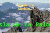 Isla de La Palma Desde la cumbre… …hasta el cielo….