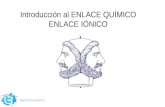 Introducción al ENLACE QUÍMICO ENLACE IÓNICO @profesorjano.