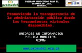 Promoviendo la transparencia de la administración pública desde las herramientas virtuales disponibles. UNIDADES DE INFORMACION PUBLICA MUNICIPAL UIPMs.
