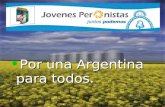 Por una Argentina para todos. Por una Argentina para todos.