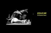 EDUCAR De Rubem Alves Educar es mostrar la vida a quien aún no la ha vivido. El educador dice: ¡Atento, apunta! El alumno lee la dirección apuntada y.