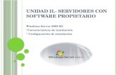UNIDAD II.- S ERVIDORES CON SOFTWARE PROPIETARIO Windows Server 2008 R2 *Características de instalación * Configuración de instalación.