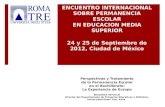 ENCUENTRO INTERNACIONAL SOBRE PERMANENCIA ESCOLAR EN EDUCACION MEDIA SUPERIOR 24 y 25 de Septiembre de 2012, Ciudad de México Perspectivas y Tratamiento.