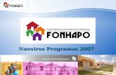 Nuestros Programas 2007. ¿Quiénes somos? FONHAPO es un Fideicomiso coordinado por la SEDESOL, que financia la demanda nacional de crédito para vivienda.