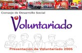 Consejo de Desarrollo Social Presentación de Voluntariado 2006.