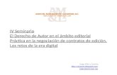 IV Seminario El Derecho de Autor en el ámbito editorial Práctica en la negociación de contratos de edición. Los retos de la era digital Jorge Mier y Concha.