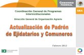 Coordinación General de Programas Interinstitucionales Dirección General de Organización Agraria Febrero 2012.