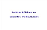 Políticas Públicas en contextos multiculturales. El Artículo 2o. de la Constitución Política establece: La Nación mexicana es única e indivisible La Nación.