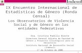 1 Los Observatorios de Violencia Social y de Género en las entidades federativas Dra. Cristina Padilla Dieste Directora General Adjunta de Equidad de Género.