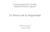 El Precio de la Seguridad Daniel Ramirez C. Agosto, 2006 Universidad del CEMA Seminario de Etica y Negocios.