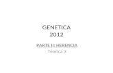 GENETICA 2012 PARTE II: HERENCIA Teorica 3. Tamaño del genoma El contenido de ADN es designado con la letra C El numero de cromosomas es designado con.