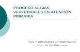PROCESO ALGIAS VERTEBRALES EN ATENCIÓN PRIMARIA UGC Traumatología y Rehabilitación Hospital de Antequera.