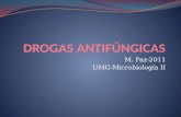 M. Paz-2011 UMG-Microbiología II. 2 Mecanismo de acción de los antifúngicos Unión irreversible con Ergosterol Anfotericina B Inhibición de la síntesis.